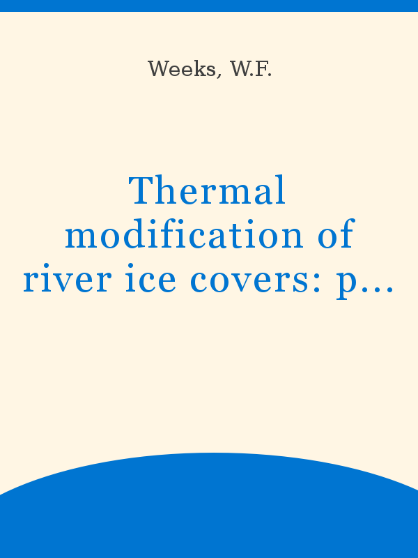 Thermal modification of river ice covers: progress and problems